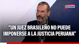 🔴🔵Martín Salas quotUn juez brasileño no puede imponerse a la justicia peruanaquot [upl. by Grier]