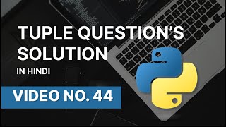 TUPLES QUESTION SOLUTION IN PYTHON  NARESH SWAMI [upl. by Constancy377]