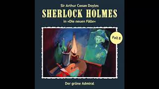 Sherlock Holmes  Die neuen Fälle Fall 08 Der grüne Admiral Komplettes Hörspiel [upl. by Britteny]