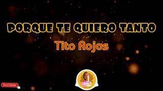 POR QUE TE QUIERO TANTO  Tito Rojas letra salsa [upl. by Coit731]