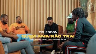 Tio Edson  Quem Ama Ft Kelson Most Wanted Nilton CM amp Mulatooh Vídeo Oficial [upl. by Belanger]