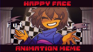 Happy Face 『Animation Meme • UNDERTALE』⚠️ FLASH [upl. by Claudio]