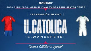 LA PREVIA  UNIVERSIDAD CATOLICA vs SANTIAGO WANDERERS  8VOS VUELTA CENTRO NORTE COPA CHILE 2024 [upl. by Edette62]