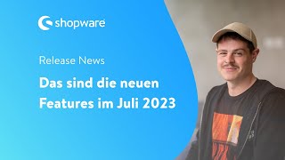 Release News Das sind die neuen Features im Juli 2023 [upl. by Norina141]