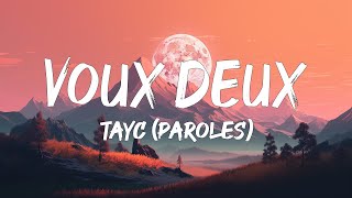 TayC  Voux Deux ParolesLyrics  Mix Alonzo Soolking Kendji GiracDadju [upl. by Oderfodog]