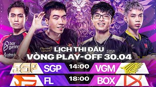 SGP vs VGM  FL vs BOX  ĐTDV MÙA XUÂN 2022  PLAYOFF 2 NGÀY 3004 [upl. by Annayt935]