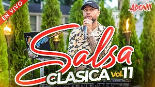 SALSA CLASICA VOL 11 🥁 LAS 12 MEJORES SALSA  MEZCLADA EN VIVO POR DJ ADONI ♥️🍺🥃  SALSA MIX [upl. by Faus]