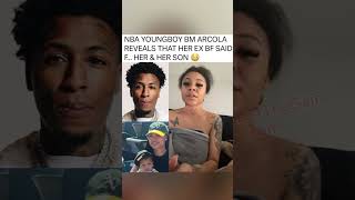 NBA YOUNGBOY BM ARCOLA REVEALS THAT HER EX BF SAID F HER amp HER SON 😳 [upl. by Nytsirhc]