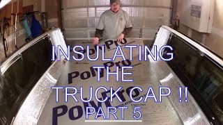 Truck Bed Shell Camper  Part 5  Insulating cap with Poly Pro Foam Board [upl. by Ile]