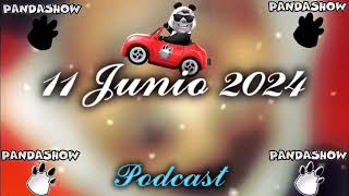 11 Junio 2024 El Panda Show Podcasts [upl. by Maurey]