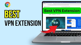 Best VPN Extension for Chrome  How to Use Free Vpn in Laptop [upl. by Navets]