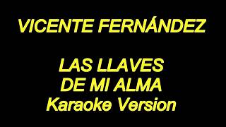 Vicente Fernandez  Las Llaves De Mi Alma Karaoke Lyrics NUEVO [upl. by Aerdnas]