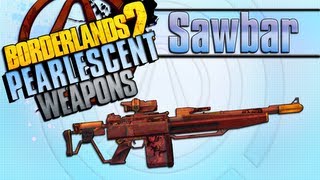 BORDERLANDS 2  Sawbar Pearlescent Weapons Guide [upl. by Fagin]