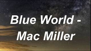 Blue World  Mac Miller  Lyrics [upl. by O'Donoghue]