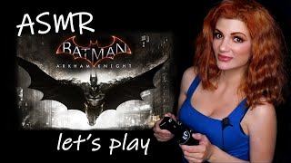 ASMR  🎮 Lets Play 🦇 Batman Arkham Knight  Soft Spoken Playthrough [upl. by Baiel]