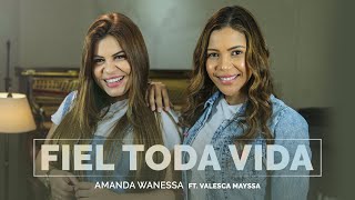 Fiel Toda Vida  Amanda Wanessa feat Valesca Mayssa Voz e Piano 204 [upl. by Rick]