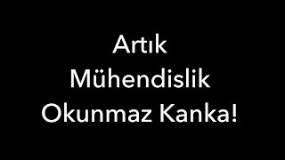 Artık Mühendislik Okunmaz Kanka [upl. by Sudhir]