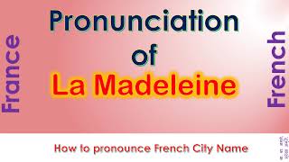 La Madeleine How to pronounce La Madeleine Nord Hauts de France in French accent [upl. by Yroffej]