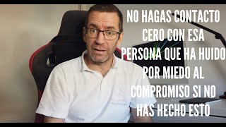 No utilices el contacto cero para respetar sus miedos con esa persona que se ha alejado de ti [upl. by Ynaffit]