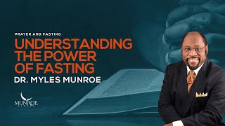 LifeChanging Benefits Of Fasting Spiritual Awakening Guide By Dr Myles Munroe  MunroeGlobalcom [upl. by Nevil]