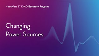 HeartMate 3 LVAD Patient Education Program – Part 8 of 17 Changing Power Sources [upl. by Osanna]