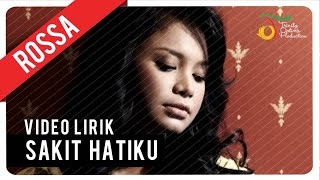 Rossa  Sakit Hatiku  Official Lyric Video [upl. by Ube]