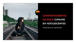 Comportamentos de risco comuns em adolescentes  Prevenir Sempre [upl. by Andrej494]