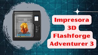 Impresora 3D Flashforge Adventurer 3 🏆 Imprime como un auténtico PROFESIONAL 🔥🔥🔥 [upl. by Eniloj]