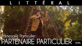 LITTÉRAL  10  Partenaire Particulier Partenaire Particulier [upl. by Giverin]