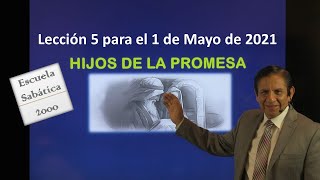 Hijos de la promesa Lección 5 para el 1 de mayo de 2021 [upl. by Dahs641]