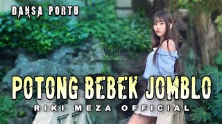 POTONG BEBEK JOMBLO  DANSA PORTU  RIKI MEZA REMIX💃 [upl. by Schnabel]