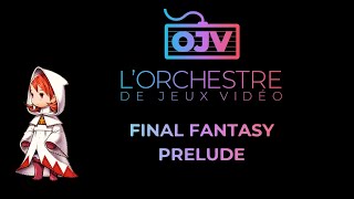 OJV Final Fantasy Prelude  Live  Orchestre de Jeux Vidéo [upl. by Aihseya]