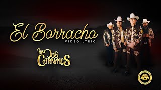 Los Dos Carnales  El Borracho Letra Oficial [upl. by Mallis]