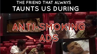 The friend that always taunts us during antismoking ads [upl. by Krystal924]