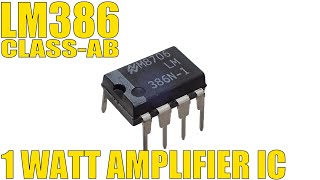 The Humble LM386 ClassAB Amplifier IC [upl. by Awahsoj]