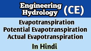 Evapotranspiration l Potential Evapotranspiration l Actual Evapotranspiration l Hydrology CE [upl. by Nileuqcaj]