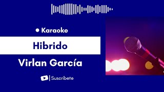 Hibrido  Virlan García Karaoke [upl. by Lina]