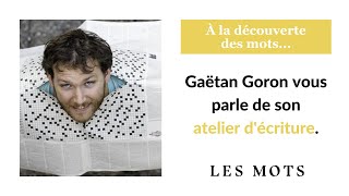 Gaëtan Goron vous parle de son atelier décriture quotÀ la découverte des motsquot [upl. by Gapin]