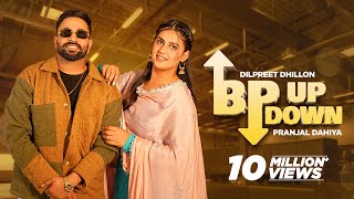 BP UP DOWN Dilpreet Dhillon ft Pranjal Dahiya  Desi Crew  Mandeep Maavi Latest Punjabi Song 2023 [upl. by Fonzie]