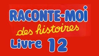 Livre audio  Raconte moi des histoires  Livre 12 [upl. by Ennovi53]