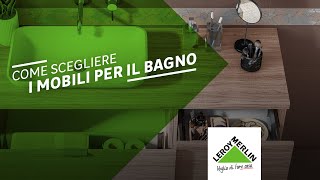 Arredo bagno come scegliere i mobili per il bagno  Leroy Merlin [upl. by Essam]