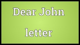 Dear John letter Meaning [upl. by Sal]