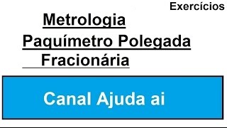 Como realizar a leitura do paquímetro em polegada fracionada 116quot [upl. by Goeselt551]