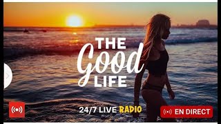 The Good Life Radio • 247 Live Radio  Best Relax House Chillout Study Running Gym Happy Music [upl. by Amatruda61]