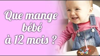 Que mange bébé à 12 mois [upl. by Chaker]