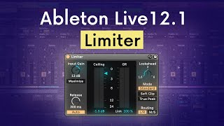 Ableton Live 121 Limiter  EVERYTHING You Need to Know [upl. by Yelnet]