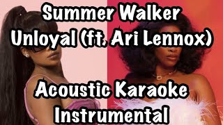 Summer Walker  Unloyal ft Ari Lennox Acoustic Karaoke Instrumental [upl. by Eskill]