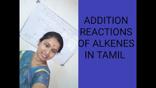 Electrophilic Addition reactions of alkenes in Tamil [upl. by Omolhs]