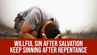 Willful Sin After Salvation Keep Sinning After Repentance [upl. by Marcos]