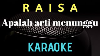 RAISA  Apalah arti menunggu  karaoke   tanpa vocal [upl. by Yerahcaz]